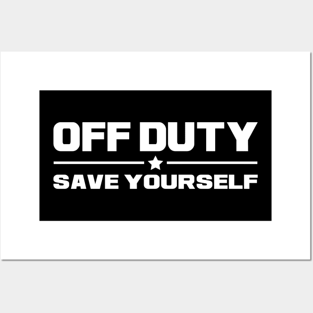 Dura Jonah Funny Sarcastic Quote - Off Duty Save Yourself Wall Art by rebuffquagga